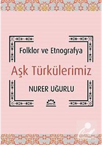 Aşk Türkülerimiz / Nurer Uğurlu