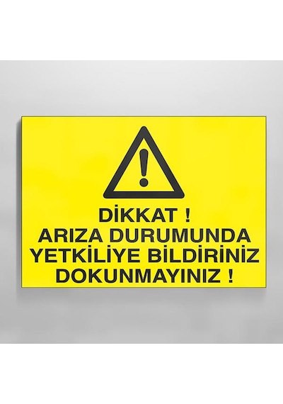 Dikkat Arızalı Durumunda Tekliye Bildiriniz Dokunmayınız Uyarı Levhası 20x30cm