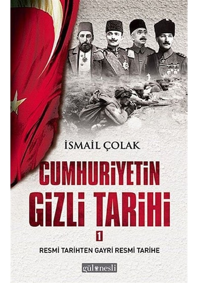 Cumhuriyetin Gizli Tarihi 1 / İsmail Çolak