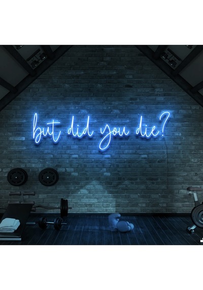 But Did You Die Yazılı Neon Tabela Turkuaz