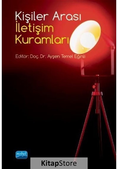 Kişiler Arası İletişim Kuramları - Ayşen Temel Eğinli - Nobel Akademik Yayıncılık