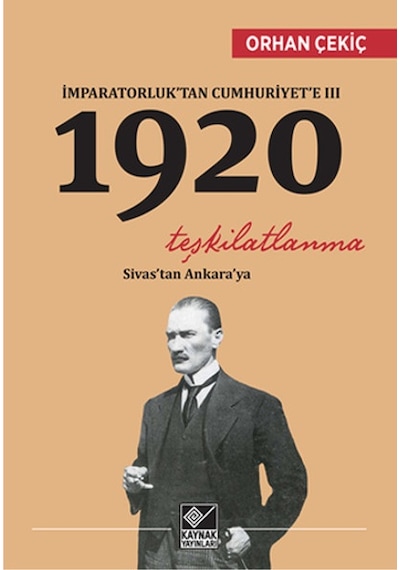 İmparatorluk'tan Cumhuriyet'e 3 - 1920 Teşkilatlanma