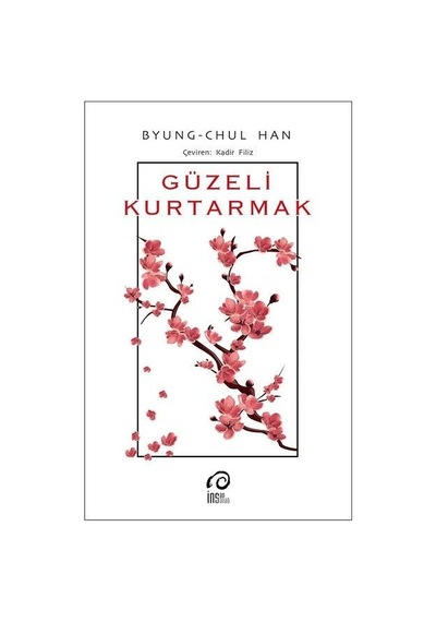 Güzeli Kurtarmak - Byung - Chul Han - İnsan Yayınları