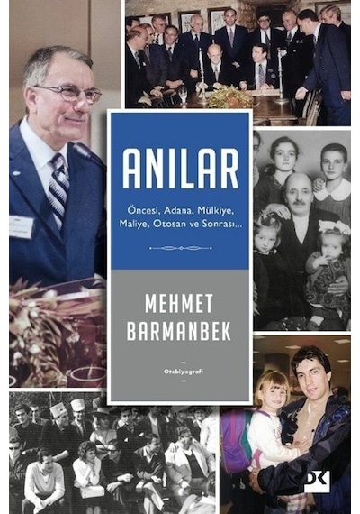 Anılar: Öncesi Adana Mülkiye Maliye Otosan ve Sonrası - Mehmet Barmanbek - Doğan Kitap