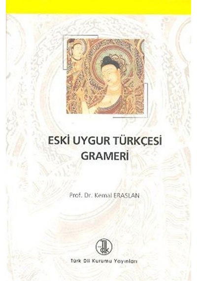 Eski Uygur Türkçesi Grameri  - Kemal Eraslan  - Türk Dil Kurumu Yayınları