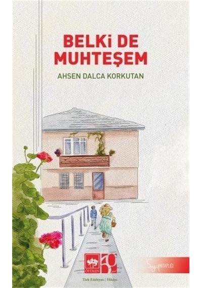 Belki de Muhteşem - Ahsen Dalca Korkutan - Ötüken Neşriyat