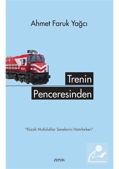 Trenin Penceresinden - Faruk Yağcı - Zeplin Kitap