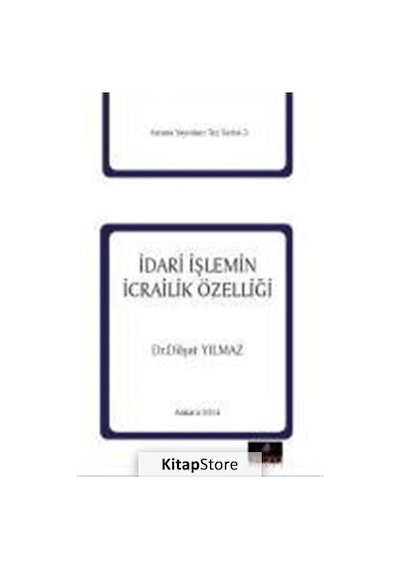 İdari İşlemin İcrailik Özelliği - Dilşat Yılmaz - Astana Yayınları