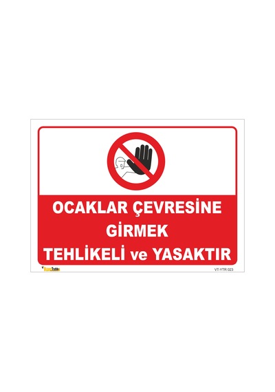 OCAKLAR ÇEVRESİNE GİRMEK TEHLİKELİ VE YASAKTIR LEVHASI YTR 023
