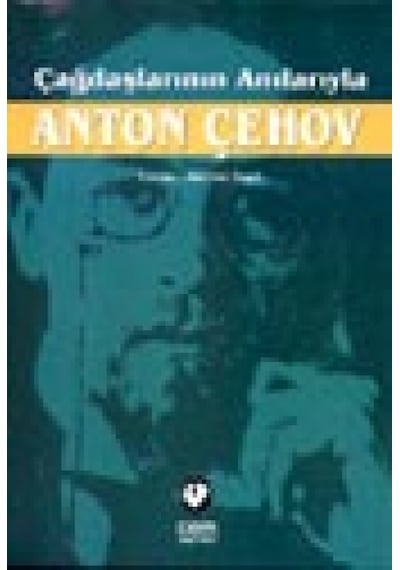 Çağdaşlarının Anılarıyla Anton Çehov - Maksim Gorki -  Iwan Alexejewitsch Bunin - Cem Yayınevi