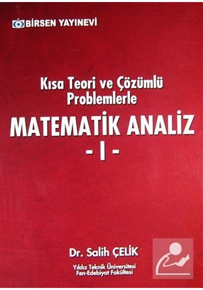 Kısa Teori ve Çözümlü Problemlerle Matematik Analiz 1 / Salih