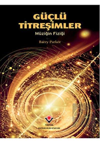 Güçlü Titreşimler  - Müziğin Fiziği  - Barry Parker  - Tübitak Yayınları