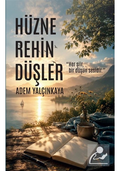 Hüzne Rehin Düşler & Her Şiir Bir Düşün Sesidir / Adem Yalçınkaya
