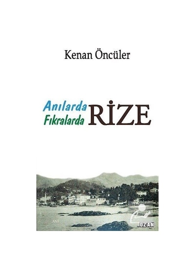 Rize - Anılarda Fıkralarda - Kenan Öncüler - Ozan Yayıncılık