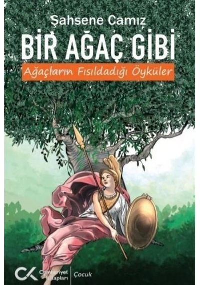 Bir Ağaç Gibi Ağaçların Fısıldadığı Öyküler / Şahsene Camız