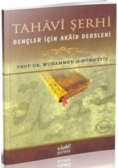 Tahavi Şerhi Gençler İçin Akaid Dersleri  - Muhammed B. Abdurrahman El -Humeyyis  - Guraba Yayınları