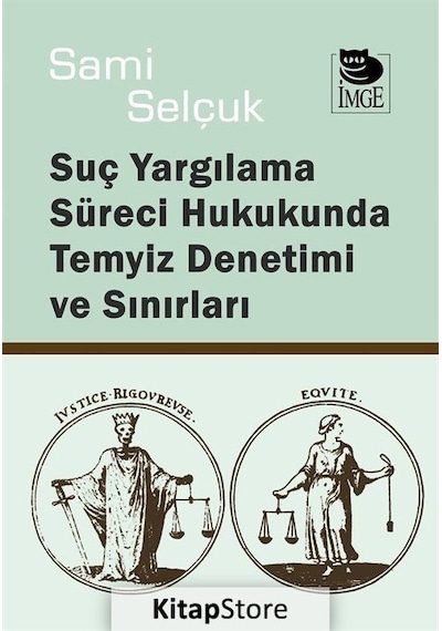 Suç Yargılama Süreci Hukukunda Temyiz Denetimi ve Sınırları - Sami Selçuk - İmge Kitabevi