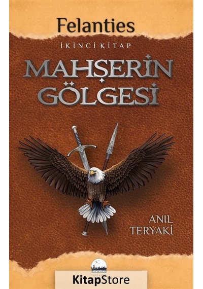 Felanties İkinci Kitap Mahşerin Gölgesi - Anıl Teryaki - Kent Kitap