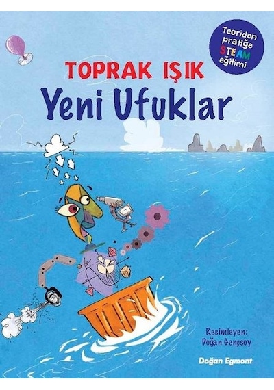 Yeni Ufuklar: Teoriden Pratiğe Steam Eğitimi - Toprak Işık - Doğan ve Egmont Yayıncılık