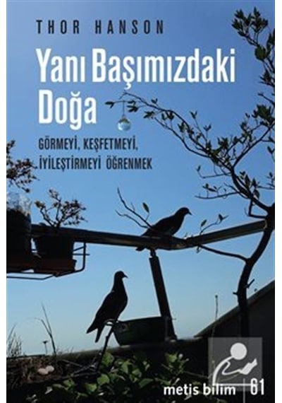 Yanı Başımızdaki Doğa / Görmeyi, Keşfetmeyi, İyileştirmeyi Öğr...