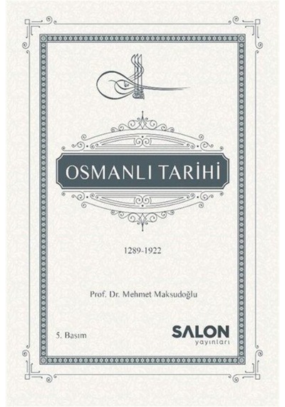 Osmanlı Tarihi (1289-1922) / Prof. Dr. Mehmet Maksutoğlu 9786059530385