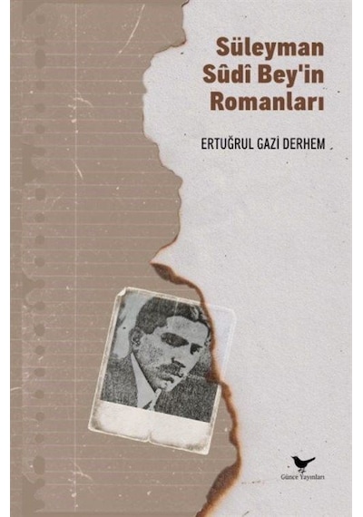 Süleyman Sûdî Bey'in Romanları / Ertuğrul Gazi Derhem