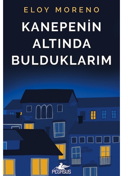 Kanepenin Altında Bulduklarım - Eloy Moreno