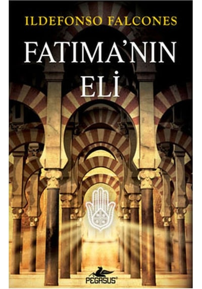 Fatima'nın Eli - Ildefonso Falcones - Pegasus