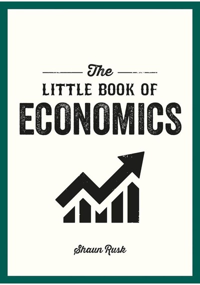 The Little Book Of Economics A Pocket Guide To The Key Concepts,