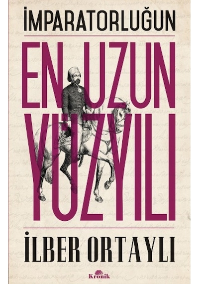 İmparatorluğun En Uzun Yüzyılı - İlber Ortaylı - Kronik Kitap