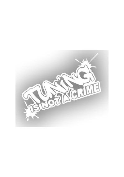 Tuning Is Not A Crime Araba Sticker 17x17 Cm Beyaz