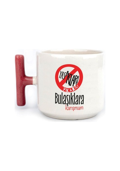 Yasakları Yıkarım Bulaşıklara Karışmam Baskılı Kırmızı Kulplu T Kupa