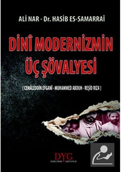Dini Modernizmin Üç Şövalyesi - Ali Nar -  Hasib Es-Samarrai - DYG (Doğru Yorum Gazetesi) Yayınlar