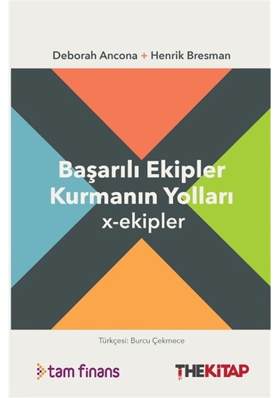 X-ekipler: Başarılı Ekipler Kurmanın Yolları / Deborah Ancona