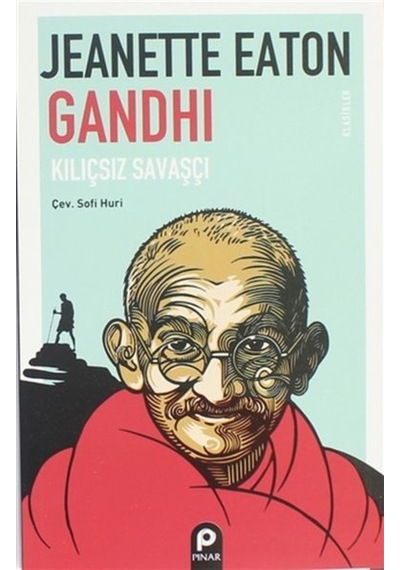 Gandhi: Kılıçsız Savaşçı - Klasikler - Jeanette Eaton - Pınar Yayıncılık