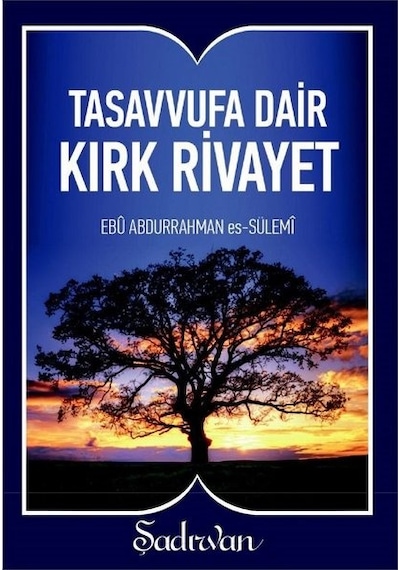 Tasavvufa Dair Kırk Rivayet-Küçük Boy - Ebu Abdurrahman Es-Sülemi - Şadırvan Yayınları