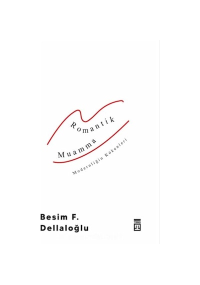Romantik Muamma - Besim F. Dellaloğlu - Timaş Yayınları