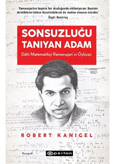 Sonsuzluğu Tanıyan Adam: Dahi Ramanujan'ın Hayranlık Uyandıran Yaşam Öyküsü - Robert Kanigel - Epsilon Yayınevi
