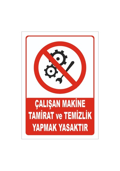 Çalışan Makine Tamirat Ve Temizlik Yapmak Yasaktır Levhası Levha 25x35 Cm Sticker