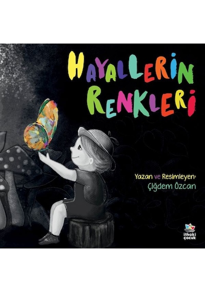 Hayallerin Renkleri - Çiğdem Özcan - İthaki Çocuk