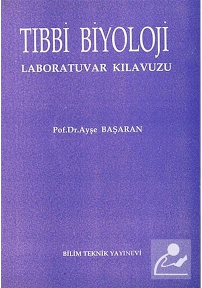 Tıbbi Biyoloji Laboratuvar Kılavuzu / Prof.Dr. Ayşe Başaran