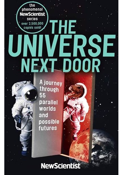 The Universe Next Door: A Journey Through 55 Parallel Worlds and Possible Futures- John Murray