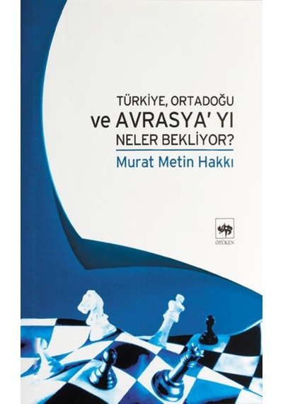 Türkiye Ortadoğu Ve Avrasya'yı Neler Bekliyor