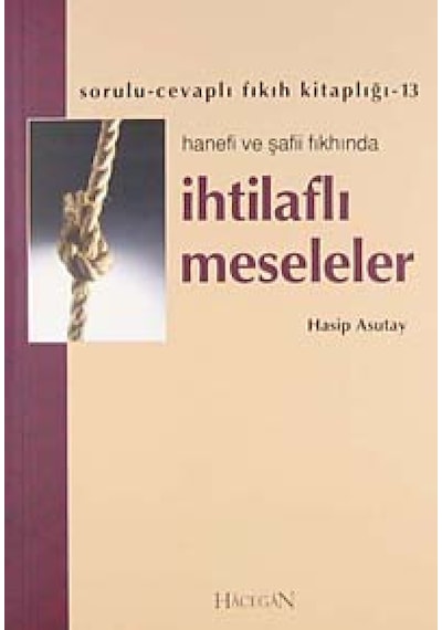 Hanefi ve Şafii Fıkhında İhtilaflı Meseleler - Hasip Asutay - Hacegan Yayıncılık