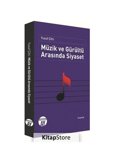 Müzik ve Gürültü Arasında Siyaset - Yusuf Çifçi - Büyüyenay Yayınları