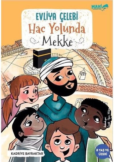 Evliya Çelebi Hac Yolunda - Mekke - Kadriye Bayraktar - Mavi Uçurtma
