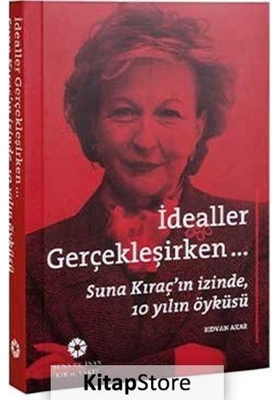 Idealler Gerçekleşirken - Suna Kıraç