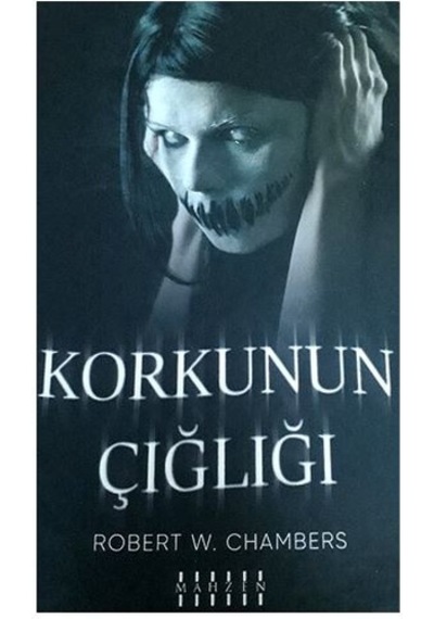 Korkunun Çığlığı - Robert W. Chambers
