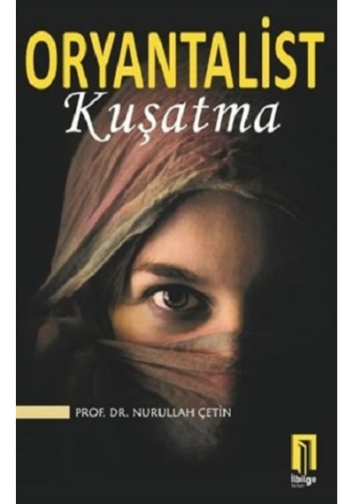 Oryantalist-Kuşatma - Nurullah Çetin - İlbilge Yayıncılık