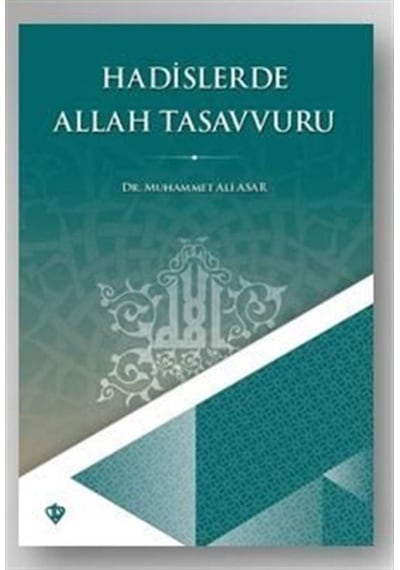 Hadislerde Allah Tasavvuru - Muhammet Ali Asar - Türkiye Diyanet Vakfı Yayınları